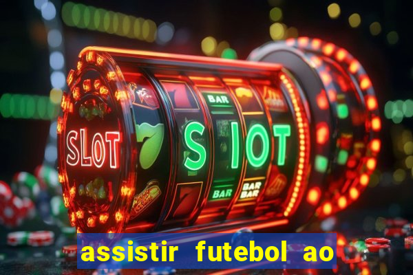 assistir futebol ao vivo sem travar